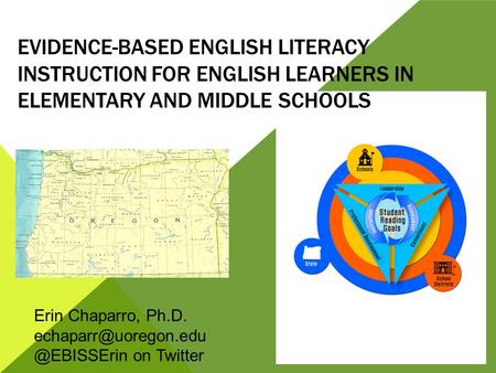EVIDENCE-BASED ENGLISH LITERACY INSTRUCTION FOR ENGLISH LEARNERS IN ELEMENTARY AND MIDDLE SCHOOLS 1 Erin Chaparro,