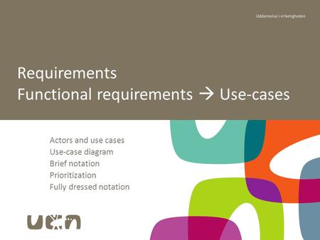 Actors and use cases Use-case diagram Brief notation Prioritization Fully dressed notation Requirements Functional requirements  Use-cases.