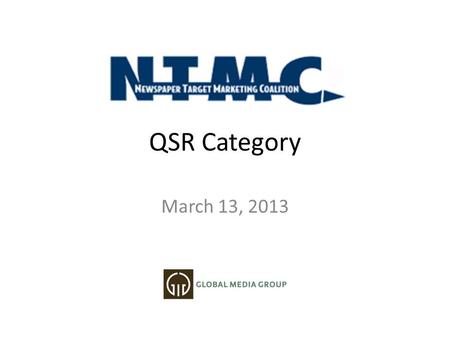 QSR Category March 13, 2013. GMG: A Better Media Partner.
