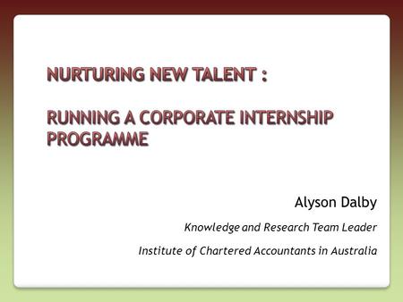 Alyson Dalby Knowledge and Research Team Leader Institute of Chartered Accountants in Australia.