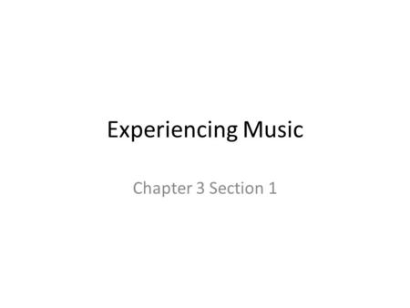 Experiencing Music Chapter 3 Section 1. Quote “If a man does not keep pace with his companions, perhaps it is because he hears a different drummer.” -