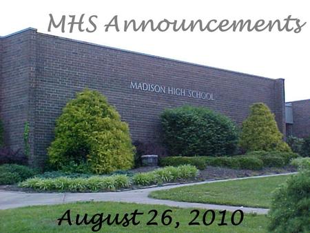 MHS Announcements August 26, 2010. The NC Board of Education has rated Madison High School as a School of Distinction.