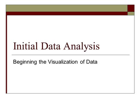 Beginning the Visualization of Data