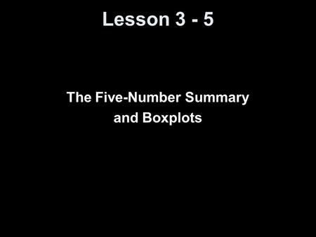 The Five-Number Summary and Boxplots