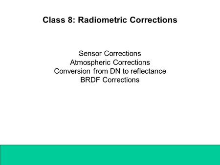 Class 8: Radiometric Corrections