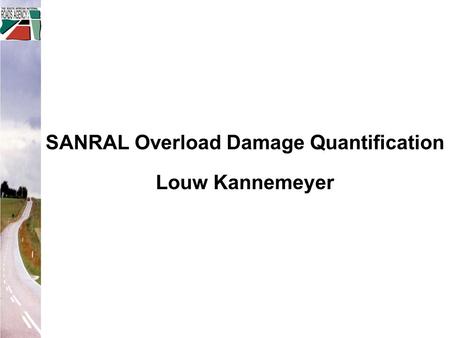 SANRAL Overload Damage Quantification Louw Kannemeyer.