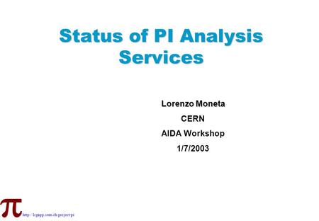 Status of PI Analysis Services Lorenzo Moneta CERN AIDA Workshop 1/7/2003.