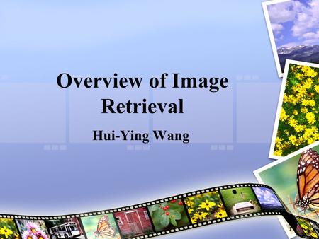 1 Overview of Image Retrieval Hui-Ying Wang. 2/42 Reference Smeulders, A. W., Worring, M., Santini, S., Gupta, A.,, and Jain, R. 2000. “Content-based.