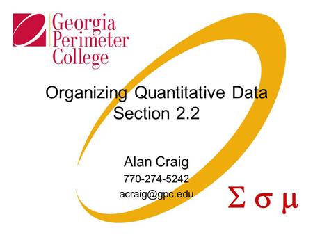  Organizing Quantitative Data Section 2.2 Alan Craig 770-274-5242