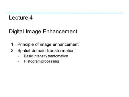 Lecture 4 Digital Image Enhancement