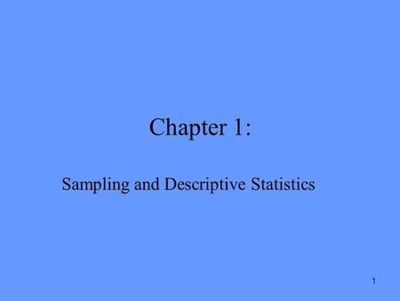 1 Chapter 1: Sampling and Descriptive Statistics.