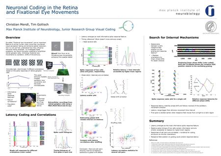 Neuronal Coding in the Retina and Fixational Eye Movements Christian Mendl, Tim Gollisch Max Planck Institute of Neurobiology, Junior Research Group Visual.