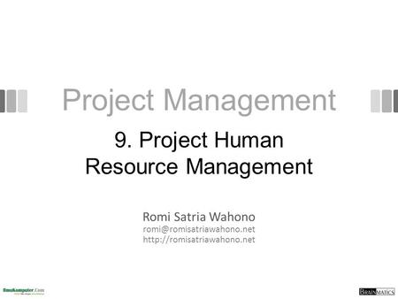 Project Management Romi Satria Wahono  9. Project Human Resource Management.