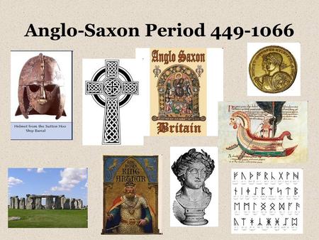 Anglo-Saxon Period 449-1066. England/Great Britain/United Kingdom Island that includes England, Scotland and Wales Known today as the United Kingdom of.