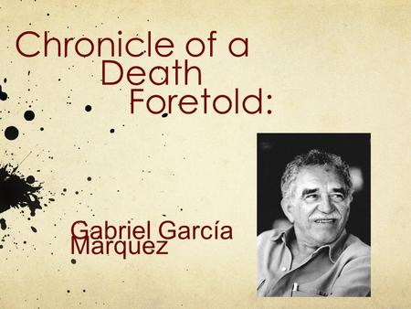 Chronicle of a Death Foretold: Gabriel García Márquez.