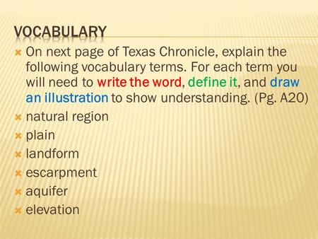 Vocabulary On next page of Texas Chronicle, explain the following vocabulary terms. For each term you will need to write the word, define it, and draw.