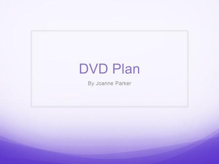 DVD Plan By Joanne Parker. Underworld Awakening The first DVD that I am going to deconstruct is called underworld awakening. The obvious edit that they.