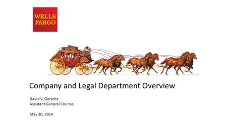 Company and Legal Department Overview David V. Gorsche Assistant General Counsel May 30, 2014.