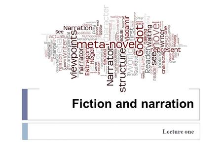 Fiction and narration Lecture one. Aristotle’s division  Drama  Lyrical poetry  Epic poetry / fiction.