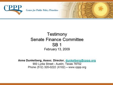 Testimony Senate Finance Committee SB 1 February 13, 2009 Testimony Senate Finance Committee SB 1 February 13, 2009 Anne Dunkelberg, Assoc. Director,