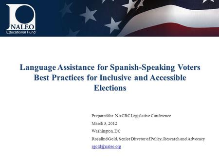 Language Assistance for Spanish-Speaking Voters Best Practices for Inclusive and Accessible Elections Prepared for NACRC Legislative Conference March 3,