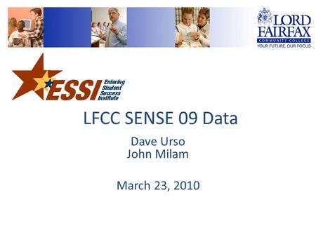 LFCC SENSE 09 Data Dave Urso John Milam March 23, 2010.