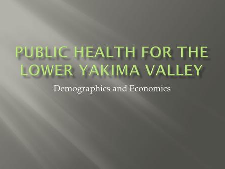 Demographics and Economics.  Monitor environmental and health status to identify and solve community environmental public health problems  Diagnose.