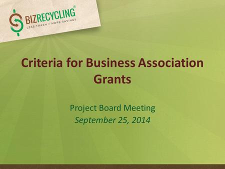Criteria for Business Association Grants Project Board Meeting September 25, 2014.