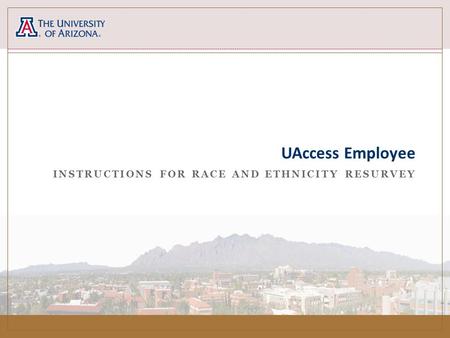 INSTRUCTIONS FOR RACE AND ETHNICITY RESURVEY UAccess Employee.