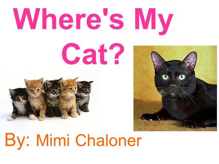 Where's My Cat? By: Mimi Chaloner. This book belongs to: Emily.
