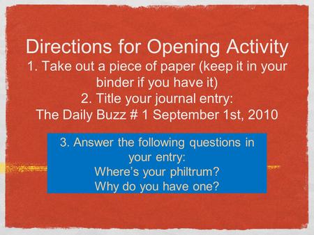 Directions for Opening Activity 1. Take out a piece of paper (keep it in your binder if you have it) 2. Title your journal entry: The Daily Buzz # 1 September.