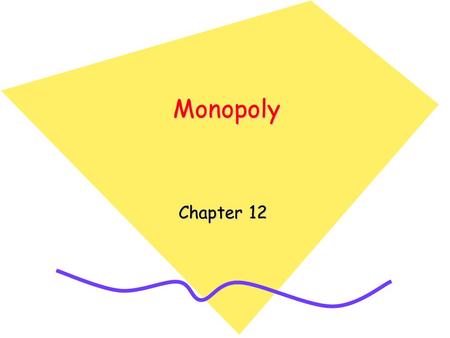 MonopolyMonopoly Chapter 12. Introduction Monopoly is the polar opposite of perfect competition. Monopoly is a market structure in which a single firm.