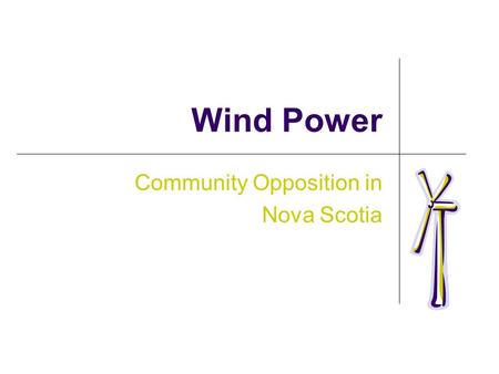 Wind Power Community Opposition in Nova Scotia. Agenda Provincial Targets Progress Situation in Nova Scotia Situation in Other Jurisdictions Community.