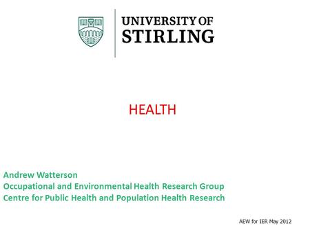 AEW for IER May 2012 “ the Lofstedt Review “RECLAIMING HEALTH AND SAFETY FOR ALL”? WHAT THE REVIEW didn’t say and could and should have said – locating.