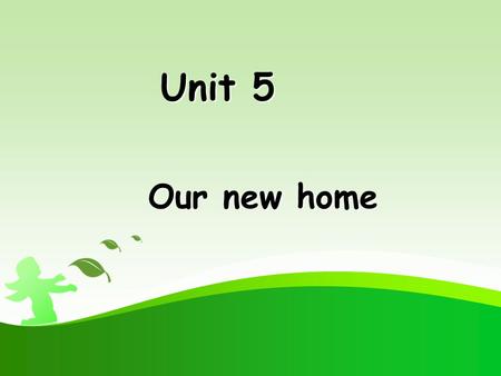 Unit 5 Unit 5 Our new home Let’s talk ！ Where’s my…? It’s…. Where are my…? They are….