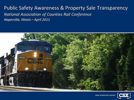 Public Safety Awareness & Property Sale Transparency National Association of Counties Rail Conference Naperville, Illinois – April 2011.