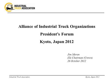 ______________________________________________________________________ Industrial Truck AssociationKyoto, Japan 2012 _______________________________________________________________________.