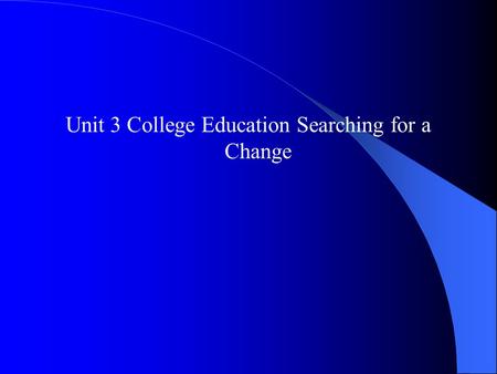 Unit 3 College Education Searching for a Change. Objectives Focus Warming up 4.1 Giving directions 4.2 Talking about departments 4.3 Taking a message.