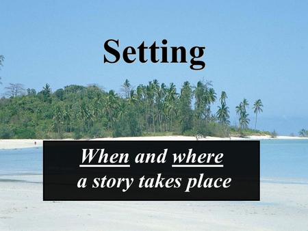 Setting When and where a story takes place. As the place of fiction, setting is generally a physical locale that shapes a story's mood, its emotional.