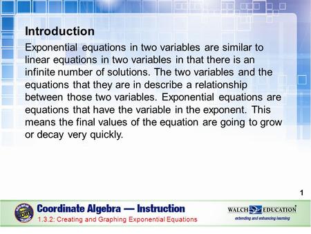 Introduction Exponential equations in two variables are similar to linear equations in two variables in that there is an infinite number of solutions.
