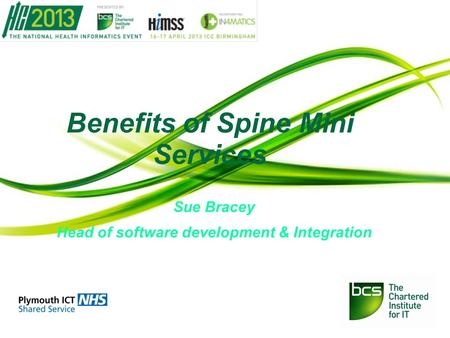 Sue Bracey Head of software development & Integration Benefits of Spine Mini Services.