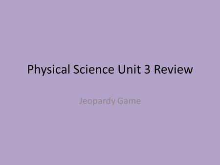 Physical Science Unit 3 Review