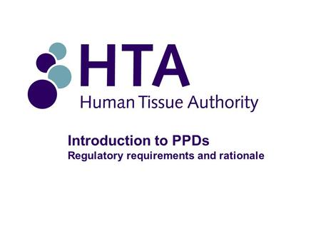 Introduction to PPDs Regulatory requirements and rationale.