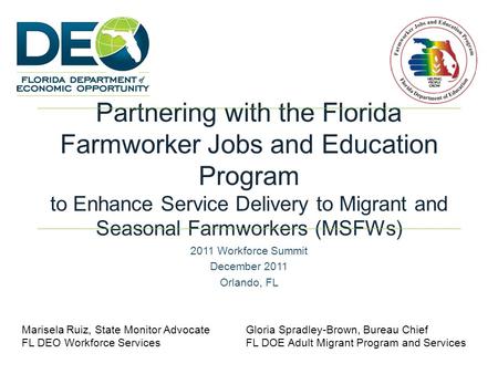Partnering with the Florida Farmworker Jobs and Education Program to Enhance Service Delivery to Migrant and Seasonal Farmworkers (MSFWs) 2011 Workforce.