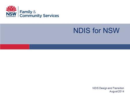 August 2014 NDIS Design and Transition NDIS for NSW.