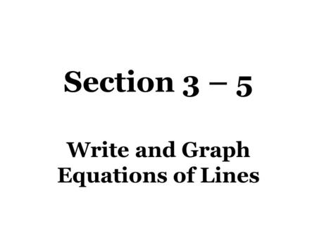 Write and Graph Equations of Lines