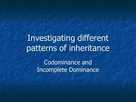 Investigating different patterns of inheritance