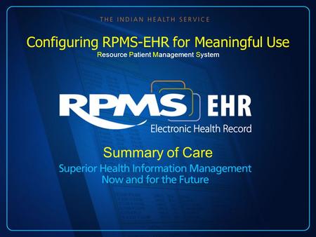 Summary of Care Configuring RPMS-EHR for Meaningful Use Resource Patient Management System.