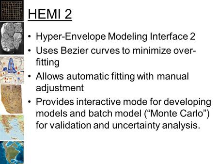 HEMI 2 Hyper-Envelope Modeling Interface 2 Uses Bezier curves to minimize over- fitting Allows automatic fitting with manual adjustment Provides interactive.