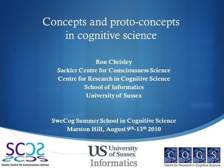  Concepts and proto-concepts in cognitive science Ron Chrisley Sackler Centre for Consciousness Science Centre for Research in Cognitive Science School.